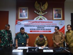 Pemkab Aceh Barat dan Kodim 0105 Teken NPHD Perkuat Pengamanan Pilkada